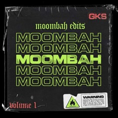 GKS MOOMBAH EDITS VOL. 1 *SUPPORTED BY MR. PIG*