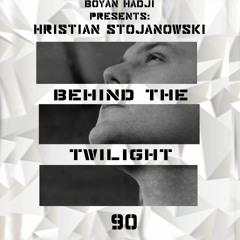 Hristian Stojanowski - Behind The Twilight #90 Guest Mix@July.2019