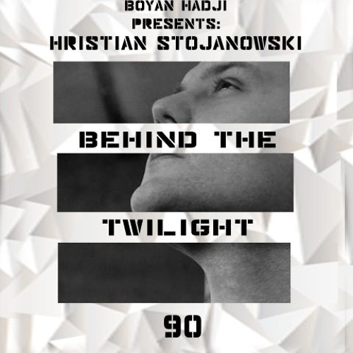 Hristian Stojanowski - Behind The Twilight #90 Guest Mix@July.2019