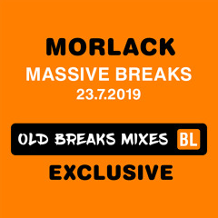 Morlack - Massive Breaks (Old Breaks Mixes Exclusive) - 23.7.2019