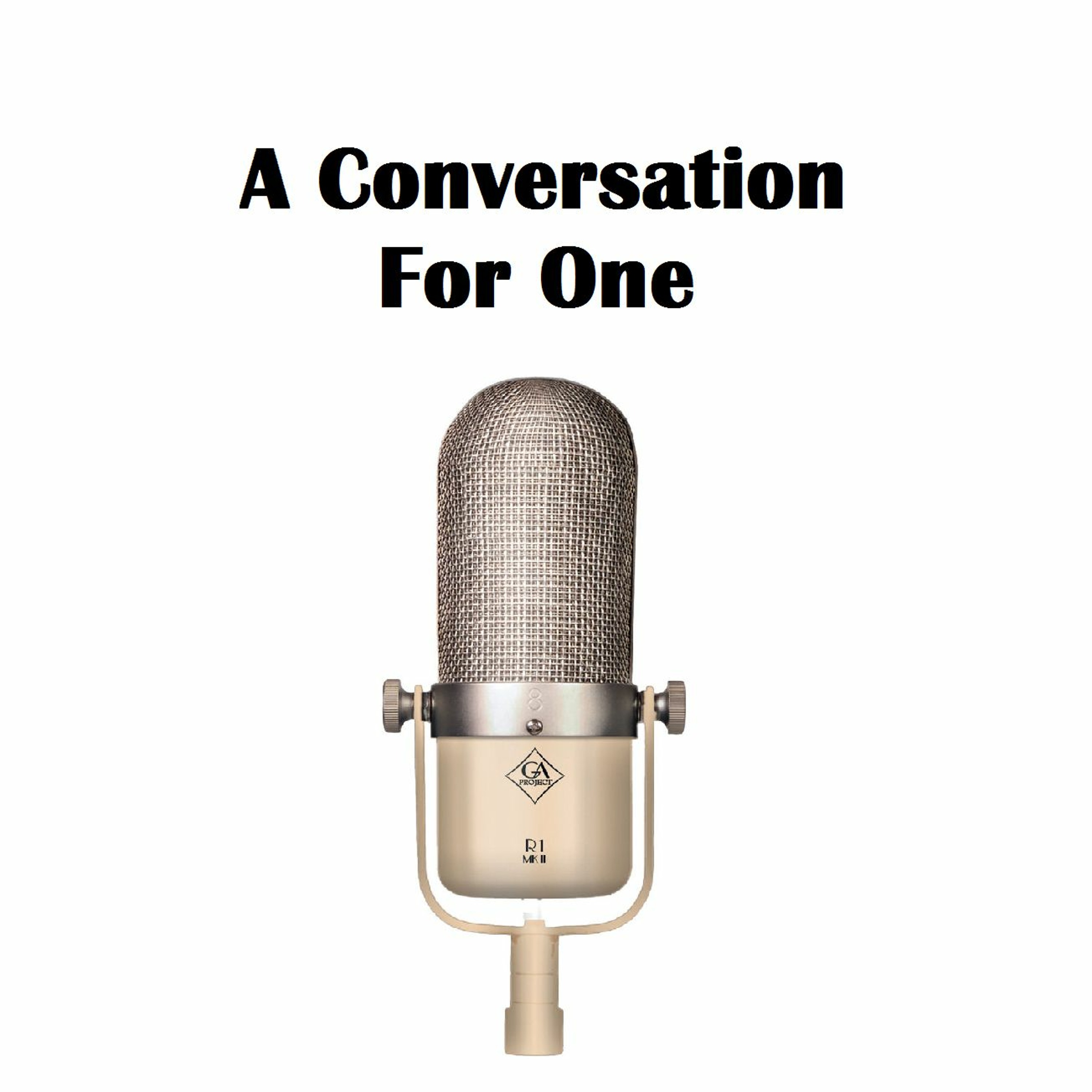 A Conversation For One Podcast