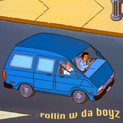 ｒｏｌｌｉｎ＇ ｗｉｔ  ｄａ  ｂｏｙｚ