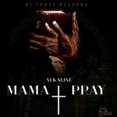 Alkaline- mama pray (official audio)