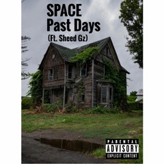 SPACE - Past Days (Ft. Sheed Gz)