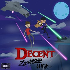 Decent - Zachariah ft. Sheik (Prod. DarkBoy)