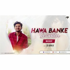 Hawa Banke X Senorita (Mashup) - DJ Abhi B
