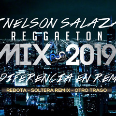 Reggaeton Mix 2019 - (Rebota - Soltera Remix - Otro Trago) - Nelson Salazar
