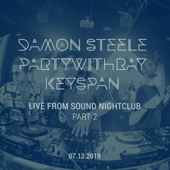 Damon Steele x partywithray x Keyspan Live @Sound Nightclub 7/13/2019