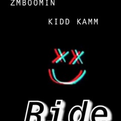 Kidd Kamm ft ZMBoomin - Ride