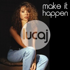 Make It Happen (Lucaj's Deep House Rework)