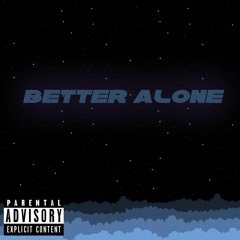 Better Alone