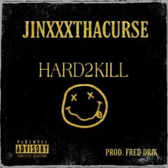 JINXXXTHACURSE - HARD2KILL (PROD. FRED DRIK)