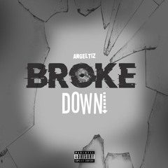 Angeltiz - Broke Down (Official Audio)
