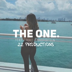 The One- 22Produxtions (Feat. Truko x Nmbr3rteen)