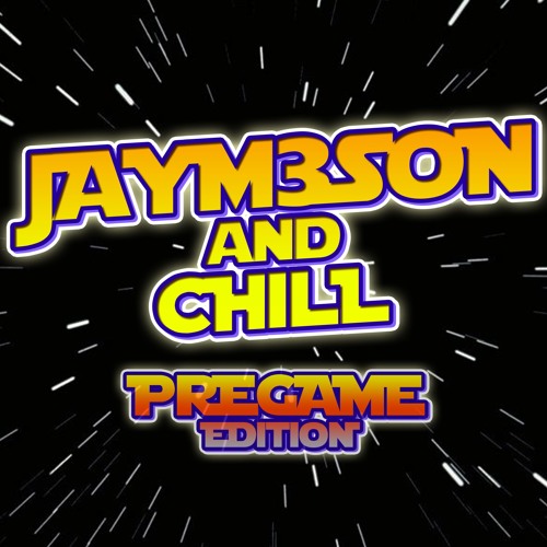 JAYM3SON & CHILL PREGAME EDITION (Vol. 6)
