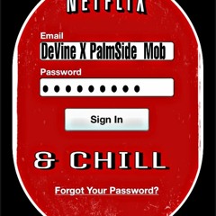 Netflix And Chill Ft.PalmSide Mob (Prod. J Roes)