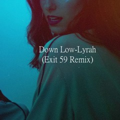 Down Low - Lyrah (Exit 59 Remix)