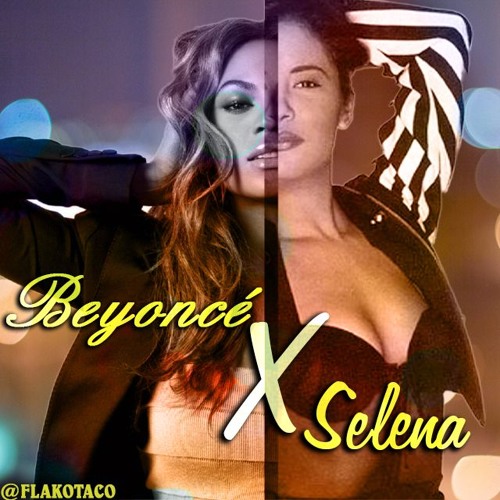 Beyoncé X Selena