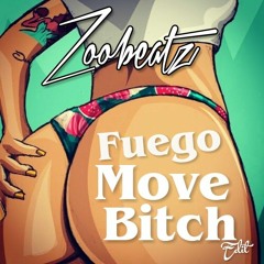 Fuego Move Bitch (Zoobeatz Edit)*Free Download*