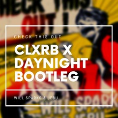 Will Sparks & Jebu - Check This Out (CLXRB x DayNight Bootleg)
