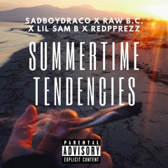 Summer Time Tendincies(SadBoyDraco x Raw B.C. x RedPrezz x Lil Sam B)