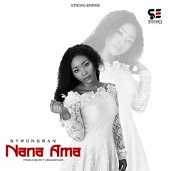 Strongman - Nana Ama (Prod By TubhaniMuzik)