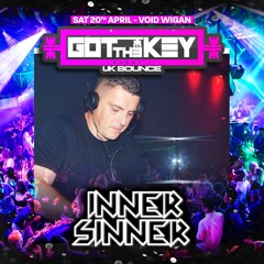 GOT THE KEY Inner Sinner Exclusive Mix @ Void Saturday 20th April Wigan 2019