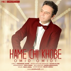 Omid Omidi , Hame Chi Khobe