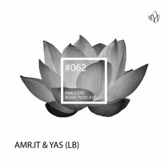 Innocent Music Podcast | 062 | Amr.it & Yas (LB) | 02.08. 2019