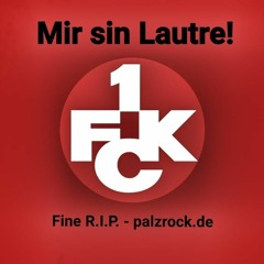 Fine R.I.P. - Mir sin Lautre (1. FCK-Fan-Hymne)
