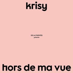 Krisy - Hors De Ma Vue
