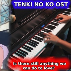 Tenki no Ko OST - Is there still anything that love can do? (Piano & Orchestral Cover)