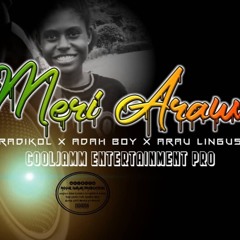 Radikol X Adah Boy X Lingus - MERI ARAWA-