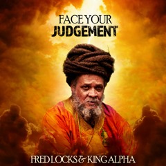 Fred Locks & King Alpha - Face Your Judgement & Dub