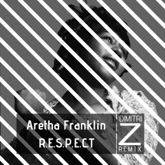 Aretha Franklin - R.E.S.P.E.C.T (Dimitri Z Remix)