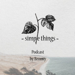 Simple Things Podcast by Bronxy