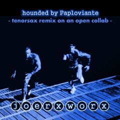 "hounded" by PAPLOVIANTE - tenorsax remix