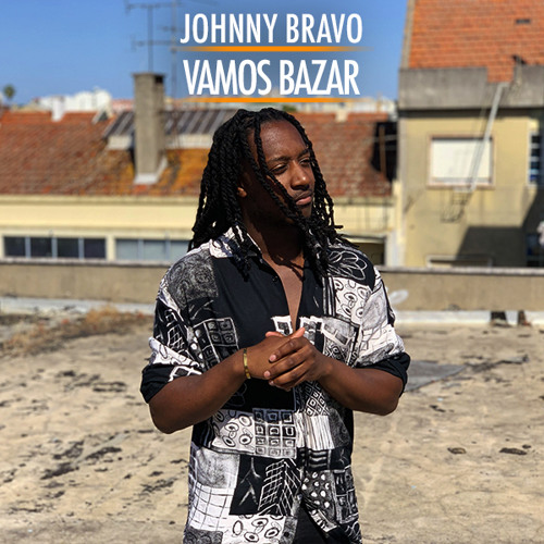 JOHNNY BRAVO - Vamos Bazar (Prod. JOHNNY BRAVO)