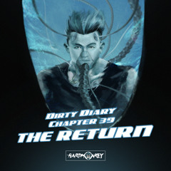 DIRTY-DIARY CHAPTER 39: THE RETURN