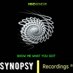 Mind Bender - Show Me What You Got [EP] [OUT NOW!!]