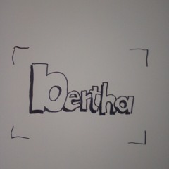 Bertha theme instro'