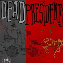 Dead Presidents  [Prod. By Smokeasac]