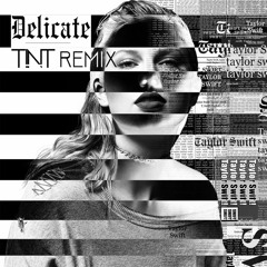 Taylor Swift - Delicate (TINT Remix)