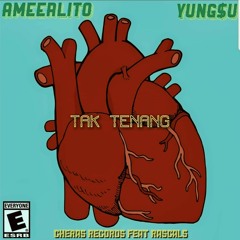 Tak Tenang (YUNG$U feat AMEERLITOO)