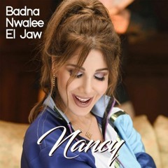 Nancy Ajram - Badna Nwalee El Jaw(Tony Hook Remix )  نانسي عجرم - بدنا نولع الجو