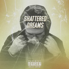 Shattered Dreams [Prod. By Sosa 808]