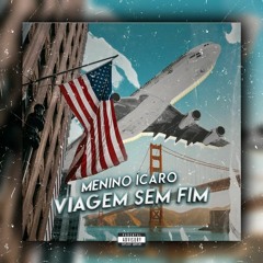 MeninoÍcaro47 - Viagem sem fim ( Oficial áudio )