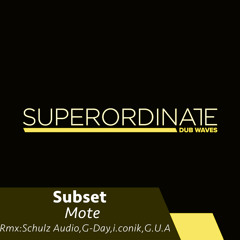 Subset - Mote (Schulz Audio Rmx) [Superordinate Dub Waves]