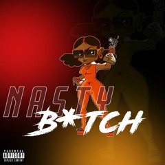 Nasty B*tch ft. FinagoBaby