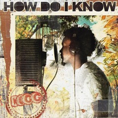 KCGG - How Do I Know